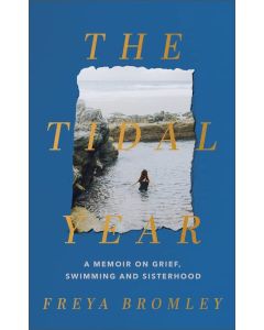 The Tidal Year : a memoir on grief, swimming and sisterhood